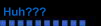 Huh???