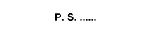 P. S. ......