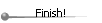 Finish!
