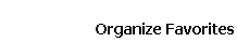 Organize Favorites
