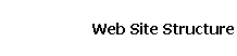 Web Site Structure